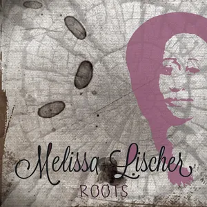 Melissa Lischer - Roots